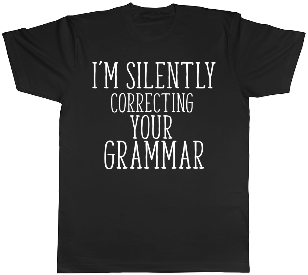 Im Silently Correcting Your Grammar Unisex Mens Womens Tee T Shirt Ebay 